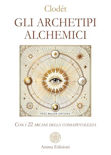 Gli archetipi alchemici. Con i 22 arcani della consapevolezza. Con 22 Carte (Messaggi) von Anima Edizioni