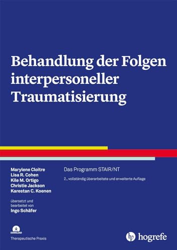 Behandlung der Folgen interpersoneller Traumatisierung: Das Programm STAIR/Narrative Therapie (Therapeutische Praxis) von Hogrefe Verlag