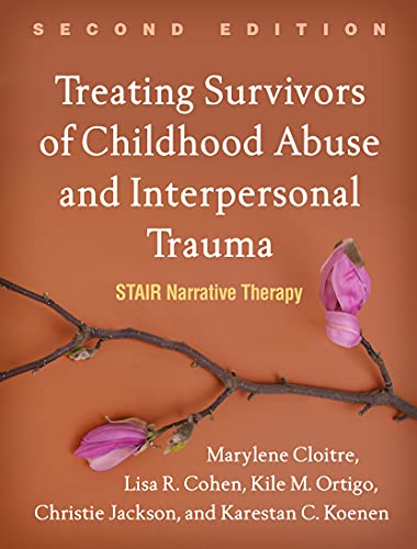 Treating Survivors of Childhood Abuse and Interpersonal Trauma, Second Edition: Stair Narrative Therapy