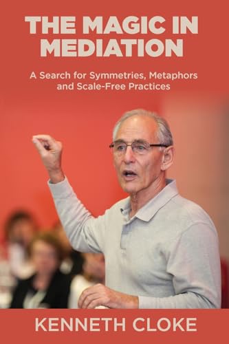 The Magic in Mediation: A Search for Symmetries, Metaphors and Scale-Free Practices von goodmedia press