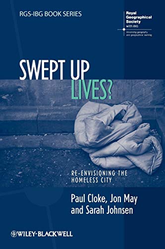 Swept Up Lives?: Re-envisioning the Homeless City (RGS-IBG Book Series)