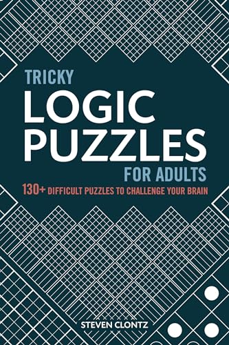 Tricky Logic Puzzles for Adults: 130+ Difficult Puzzles to Challenge Your Brain Tricky Logic Puzzles for Adults: 130+ Difficult Puzzles to Challenge Your Brain von Rockridge Press