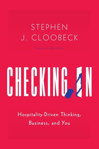 Checking In: Hospitality-Driven Thinking, Business, and You Checking In: Hospitality-Driven Thinking, Business, and You von River Grove Books