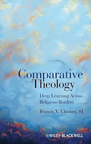 Comparative Theology: Deep Learning Across Religious Borders von Wiley-Blackwell