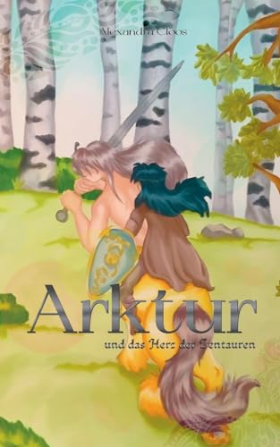 Arktur: und das Herz der Zentauren von Books on Demand
