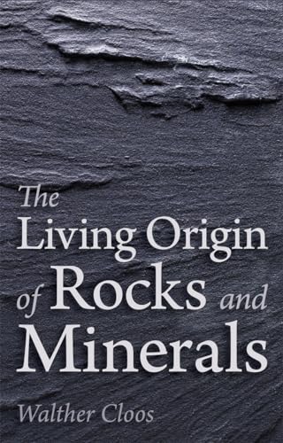 The Living Origin of Rocks and Minerals