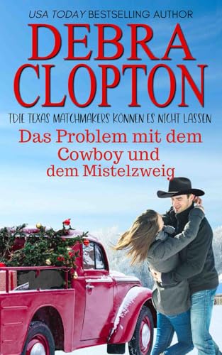 Das Problem mit dem Cowboy und dem Mistelzweig (Die Texas Matchmakers können es nicht lassen, Band 4) von Debra Clopton Parks Publishing