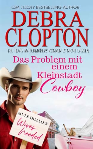 Das Problem mit einem Kleinstadt-Cowboy (Die Texas Matchmakers können es nicht lassen, Band 1) von Debra Clopton Parks Publishing