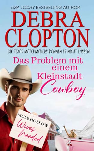 Das Problem mit einem Kleinstadt-Cowboy (Die Texas Matchmakers können es nicht lassen, Band 1)