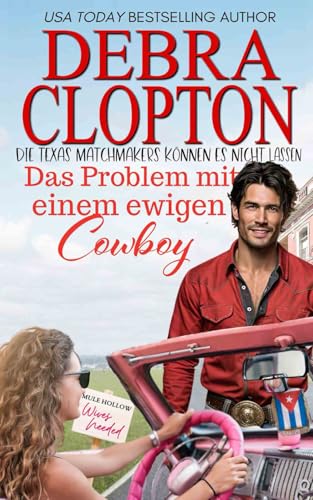 Das Problem mit einem Valentine Cowboy (Die Texas Matchmakers können es nicht lassen, Band 3)