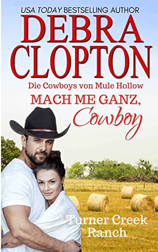 Mach mich ganz, Cowboy (Turner Creek Ranch Serie, Band 3)