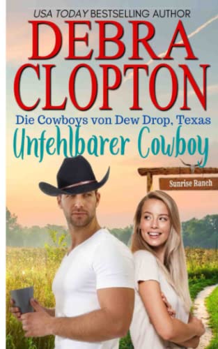 Unfehlbarer Cowboy (Die Cowboys von Dew Drop, Texas, Band 3)