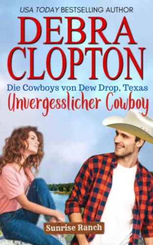 Unvergesslicher Cowboy (Die Cowboys von Dew Drop, Texas, Band 1)