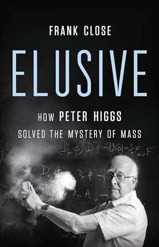 Elusive: How Peter Higgs Solved the Mystery of Mass von Basic Books