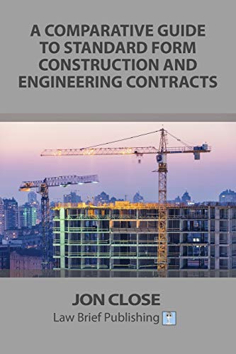A Comparative Guide to Standard Form Construction and Engineering Contracts von Law Brief Publishing