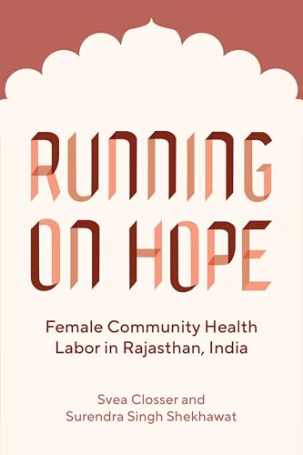 Running on Hope: Female Community Health Labor in Rajasthan, India (Policy to Practice) von Vanderbilt University Press