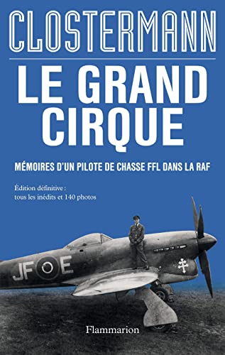 Le Grand Cirque: Mémoires d'un pilote de chasse FFL dans la RAF von FLAMMARION