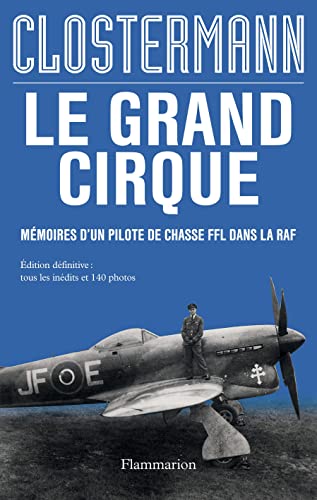 Le Grand Cirque: Mémoires d'un pilote de chasse FFL dans la RAF
