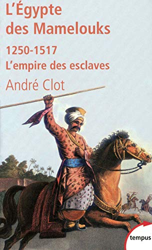 L'Égypte des Mamelouks l'empire des esclaves, 1250-1517 L'Égypte des Mamelouks l'empire des esclaves, 1250-1517 von TEMPUS PERRIN