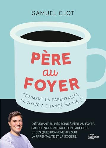 Père au foyer: Comment la parentalité positive a changé ma vie ! von HACHETTE PRAT