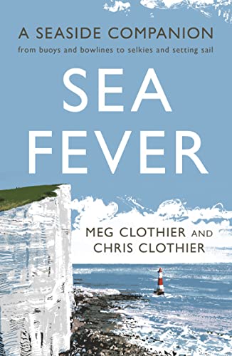 Sea Fever: A Seaside Companion: from buoys and bowlines to selkies and setting sail von Profile Books