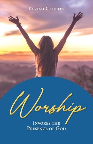 Worship: Invokes the Presence of God von Christian Faith Publishing