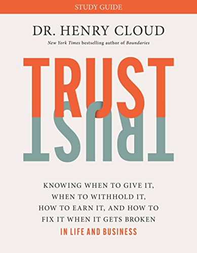 Trust Study Guide: Knowing When to Give It, When to Withhold It, How to Earn It, and How to Fix It When It Gets Broken von Worthy Books