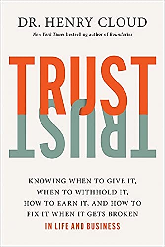 Trust: Knowing When to Give It, When to Withhold It, How to Earn It, and How to Fix It When It Gets Broken von Worthy Books