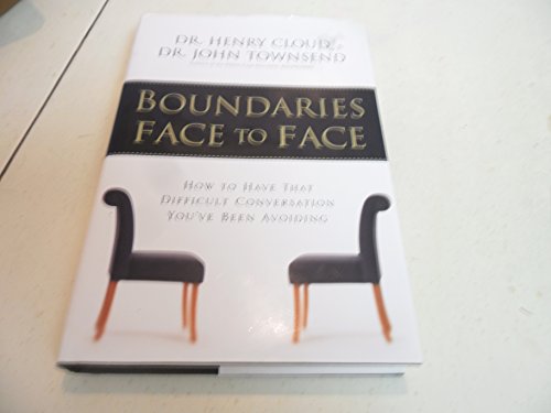 Boundaries Face to Face: How to Have That Difficult Conversation You'Ve Been Avoiding