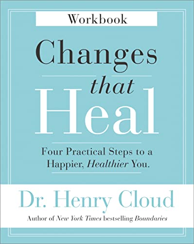 Changes That Heal Workbook: Four Practical Steps to a Happier, Healthier You