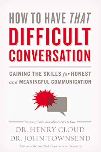 How to Have That Difficult Conversation: Gaining the Skills for Honest and Meaningful Communication von Zondervan