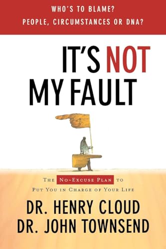 It's Not My Fault: The No-Excuse Plan for Overcoming Life's Obstacles It's Not My Fault: The No-Excuse Plan for Overcoming Life's Obstacles