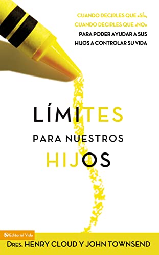 Límites para nuestros hijos: Cuándo decirles que 'sí', cuando decirles que 'no', para poder ayudar a sus hijos a controlar su vida von Vida Publishers