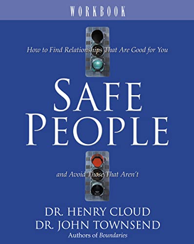 Safe People Workbook: How to Find Relationships That Are Good for You and Avoid Those That Aren't