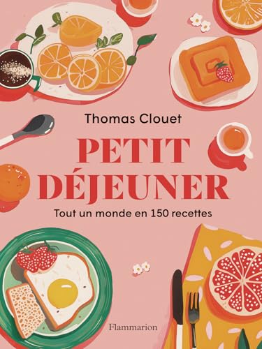 Petit déjeuner: Tout un monde en 150 recettes von FLAMMARION