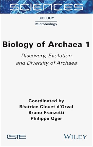 Biology of Archaea, Volume 1: Discovery, Evolution and Diversity of Archaea (ISTE Invoiced) von Wiley-ISTE