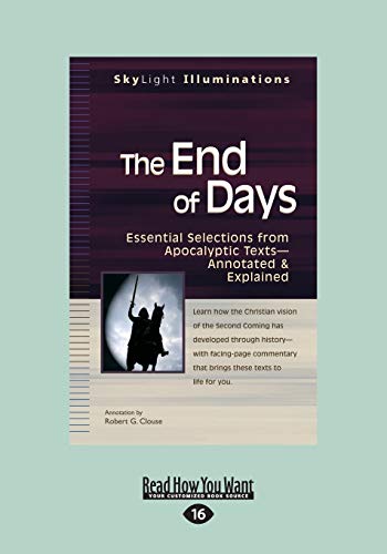 The End of Days: Essential Selections from Apocalyptic Texts - Annotated & Explained: Essential Selections from Apocalyptic Textsâ€”Annotated & Explained