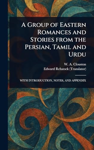 A Group of Eastern Romances and Stories From the Persian, Tamil and Urdu von Anson Street Press