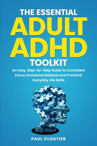 The Essential Adult ADHD Toolkit: An Easy, Step-by-Step Guide to Consistent Focus, Emotional Balance, and Practical Everyday Life Skills von Amazon