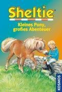 Kleines Pony, großes Abenteuer: Wie Sheltie den Pokal gewann; Wie Sheltie ein Held wurde; Wie Sheltie einen Dieb erwischte. Dreifachband