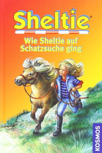 Sheltie, Wie Sheltie auf Schatzsuche ging (Sheltie - Das kleine Pony mit dem grossen Herz)