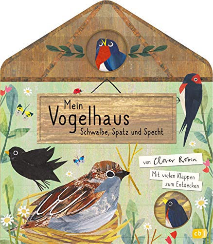 Mein Vogelhaus - Schwalbe, Spatz und Specht: Mit vielen Klappen zum Entdecken für Kinder ab 3 Jahren (Die Mein Naturbuch-Reihe, Band 1) von cbj