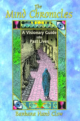The Mind Chronicles: A Visionary Guide into Past Lives von Bear & Company