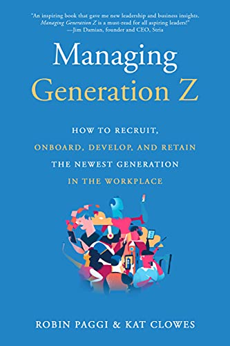 Managing Generation Z: How to Recruit, Onboard, Develop, and Retain the Newest Generation in the Workplace von Quill Driver Books