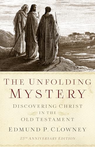 Unfolding Mystery, The (25th Anniversary Edition): Discovering Christ in the Old Testament