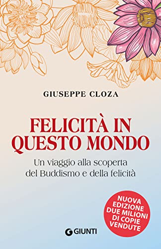 Felicità in questo mondo: Un viaggio alla scoperta del Buddismo e della felicità (Lifefulness)