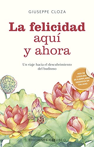 La felicidad aquí y ahora: Un viaje hacia el descubrimiento del budismo (Autoayuda)