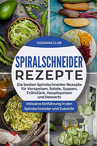 Spiralschneider Rezepte: Die besten Spiralschneider Rezepte für Vorspeisen, Salate, Suppen, Frühstück, Hauptspeisen und Desserts. Inklusive Einführung in den Spiralschneider und Zubehör. Spiralschneider Rezepte: Die besten Spiralschneider Rezepte für Vorspeisen, Salate, Suppen, Frühstück, Hauptspeisen und Desserts. Inklusive Einführung in den Spiralschneider und Zubehör. von CREATESPACE
