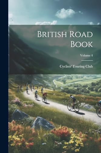 British Road Book; Volume 4 von Legare Street Press
