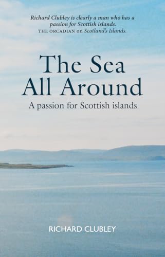 The Sea All Around: A passion for Scottish islands von Luath Press Ltd.